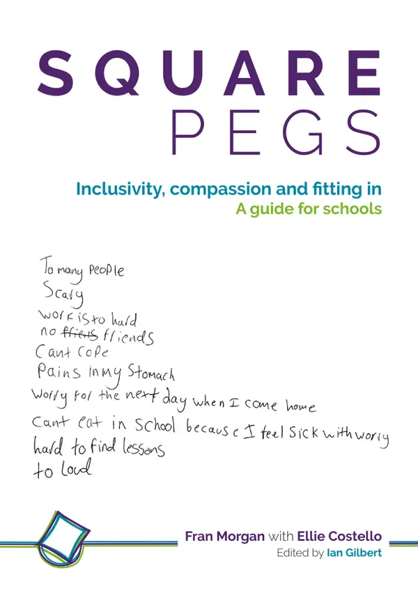 Square Pegs : Inclusivity, compassion and fitting in - a guide for schools