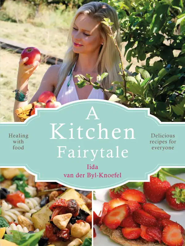 A Kitchen Fairytale: Healing with food - Delicious recipes for everyone