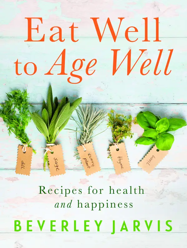 Eat Well to Age Well: Recipes for health and happiness