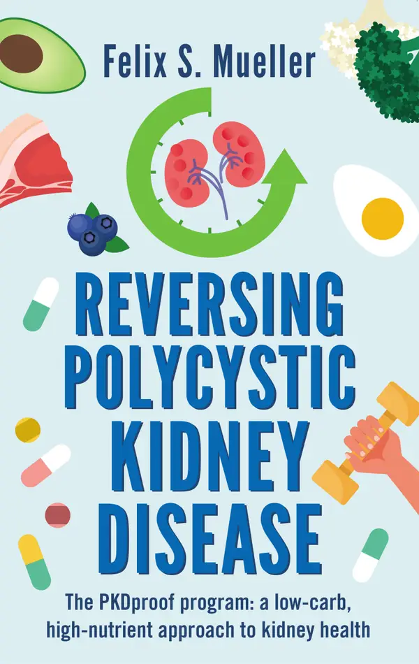 Reversing Polycystic Kidney Disease : The PKDproof program: A low-carb, high-nutrient approach to kidney health