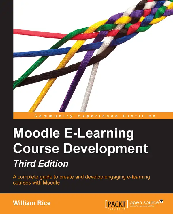 Moodle E-Learning Course Development - Third Edition : A complete guide to create and develop engaging e-learning courses with Moodle
