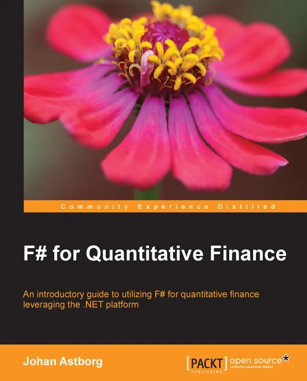 F# for Quantitative Finance : An introductory guide to utilizing F# for quantitative finance leveraging the .NET platform