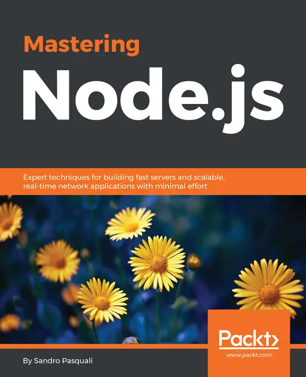 Mastering Node.js : Expert techniques for building fast servers and scalable, real-time network applications with minimal effort