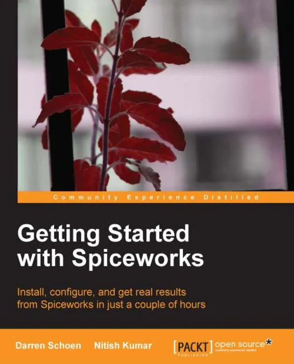 Getting Started with Spiceworks : Install, configure, and get real results from Spiceworks in just a couple of hours