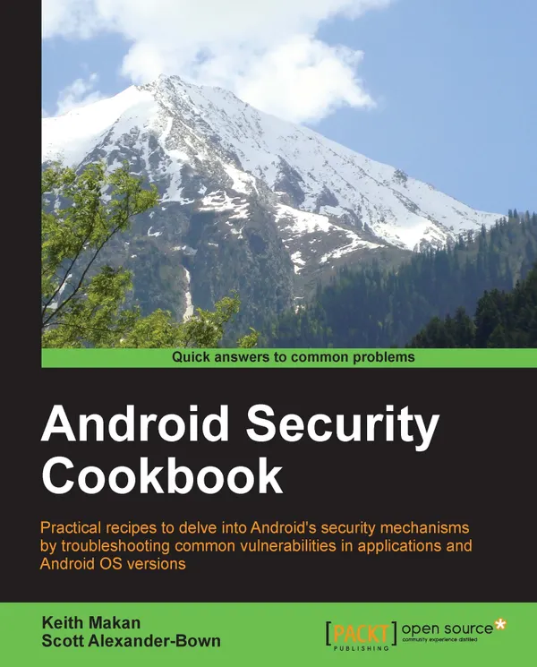 Android Security Cookbook : Practical recipes to delve into Android's security mechanisms by troubleshooting common vulnerabilities in applications and Android OS versions