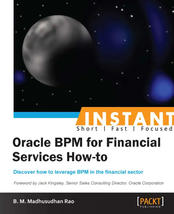 Oracle BPM for Financial Services How-to : Discover how to leverage BPM in the financial sector