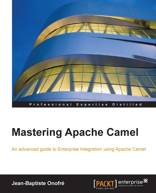 Mastering Apache Camel : An advanced guide to Enterprise Integration using Apache Camel