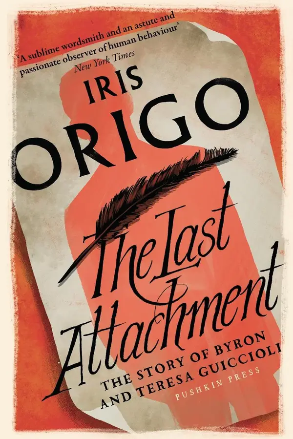 The Last Attachment : The Story of Byron and Teresa Guiccioli