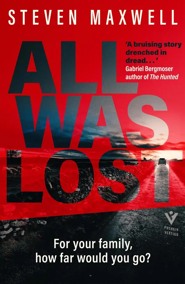 All Was Lost : 'Fast-paced and shocking' Observer Thriller of the Month