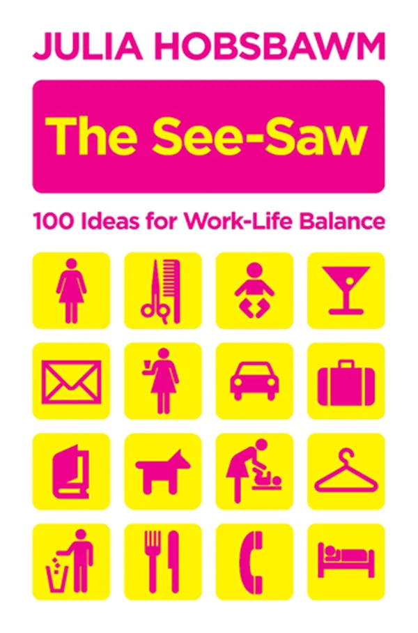The See-Saw : 100 Ideas for Work-Life Balance