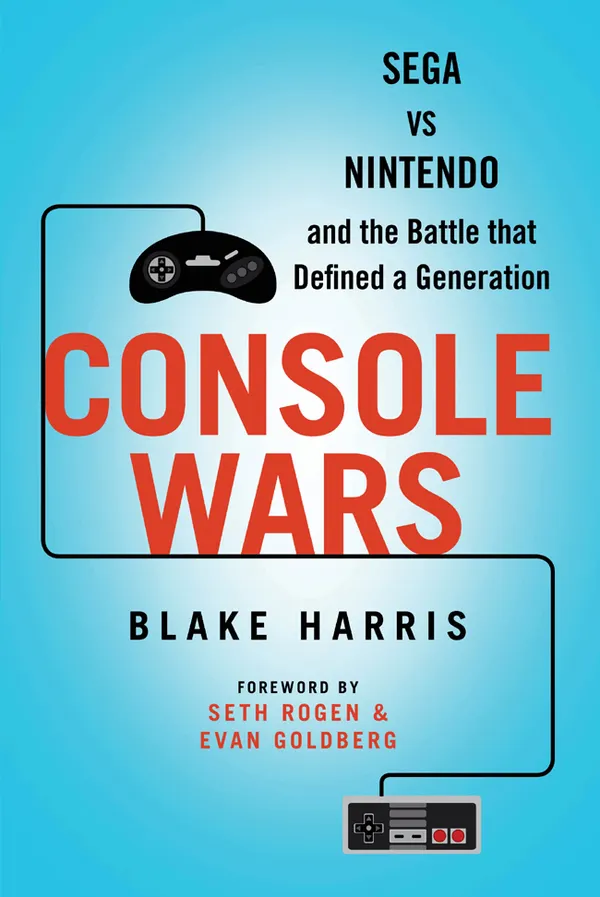 Console Wars : Sega Vs Nintendo - and the Battle that Defined a Generation