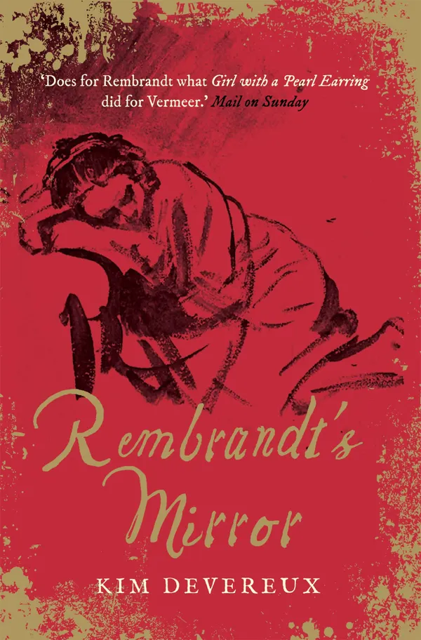 Rembrandt's Mirror : a novel of the famous Dutch painter of 'The Night Watch' and the women who loved him