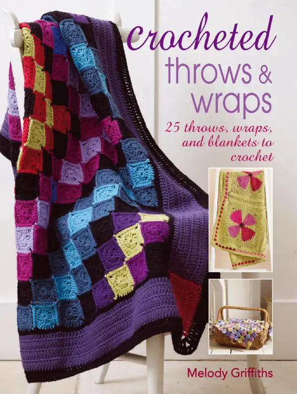 Crocheted Throws and Wraps : 25 throws, wraps and blankets to crochet