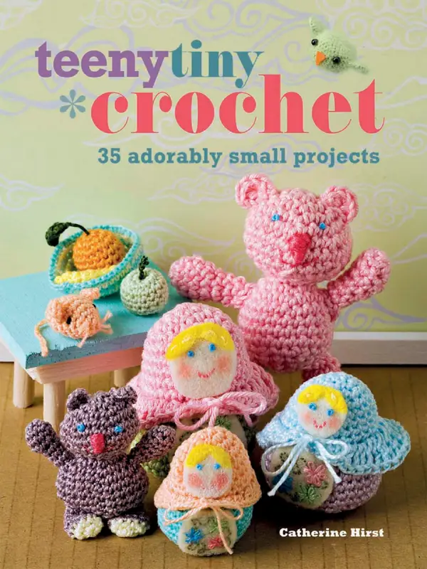 Teeny Tiny Crochet : 35 adorably small projects