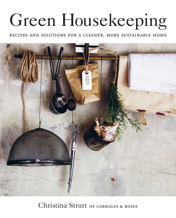 Green Housekeeping : Recipes and solutions for a cleaner, more sustainable home