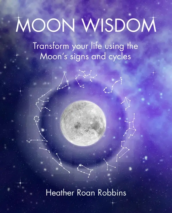 Moon Wisdom : Transform your life using the Moon's signs and cycles