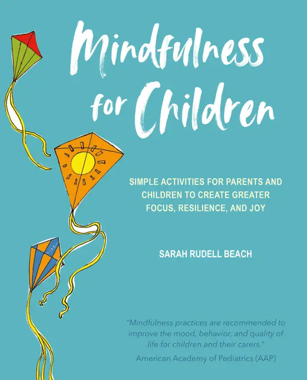 Mindfulness for Children : Simple activities for parents and children to create greater focus, resilience, and joy