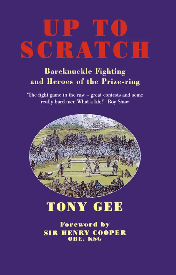 Up to Scratch : Bareknuckle Fighting and the Heroes of the Prize Ring