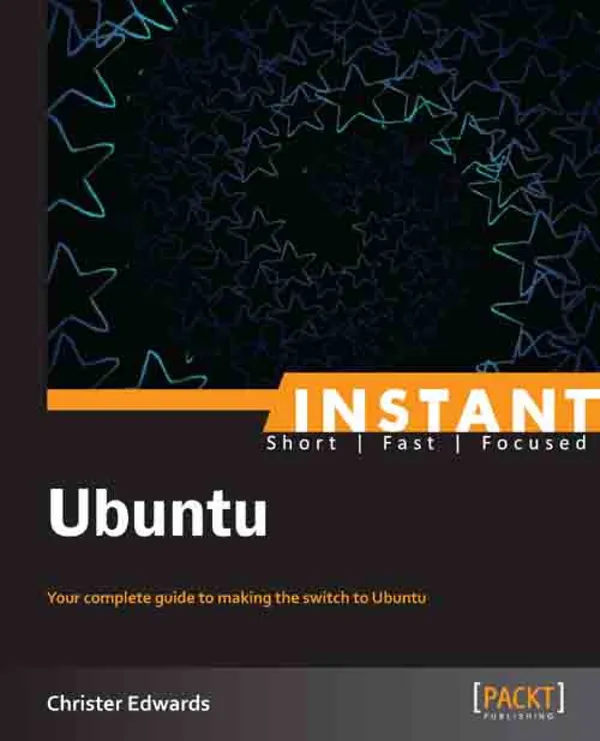 Instant Ubuntu : Your complete guide to making the switch to Ubuntu