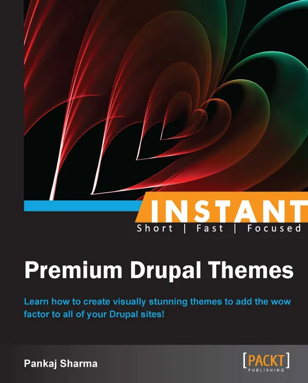 Instant Premium Drupal Themes : Learn how to create visually stunning themes to add the wow factor to all of your Drupal sites! with this book and ebook