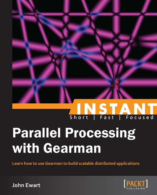 Parallel Processing with Gearman : Learn how to use Gearman to build scalable distributed applications