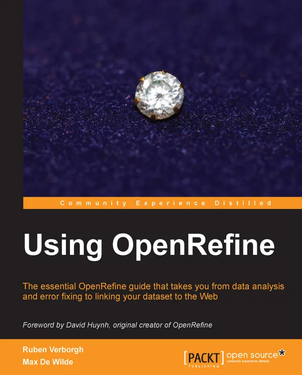 Using OpenRefine : The essential OpenRefine guide that takes you from data analysis and error fixing to linking your dataset to the web