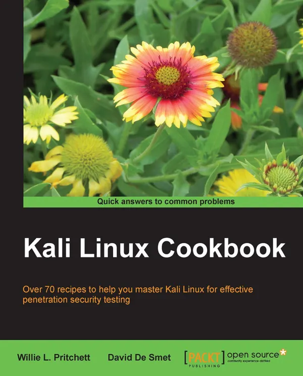 Kali Linux Cookbook : Over 70 recipes to help you master Kali Linux for effective penetration security testing