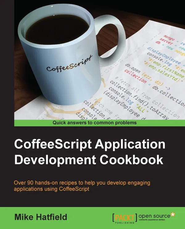 Coffeescript Application Development Cookbook : Over 90 hands-on recipes to help you develop engaging applications using CoffeeScript