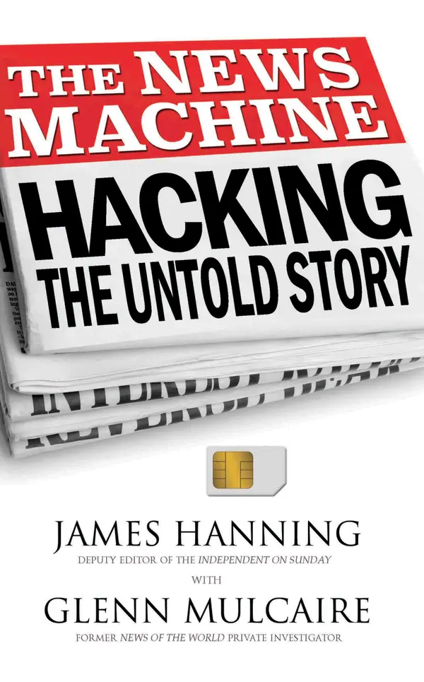 The News Machine : Hacking, The Untold Story