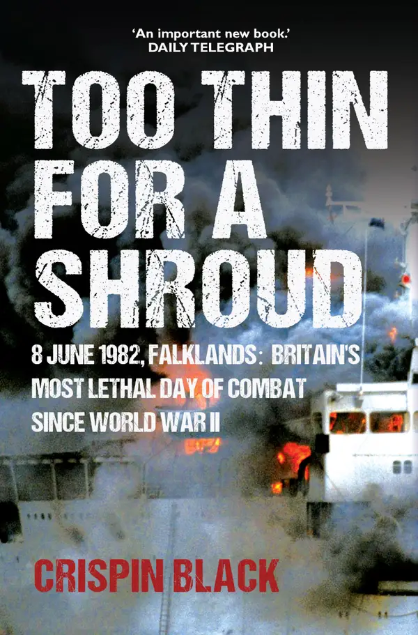 Too Thin for a Shroud : The Last Untold Story of the Falklands War