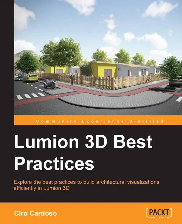 Lumion3D Best Practices : Explore the best practices to build architectural visualizations efficiently in Lumion 3D