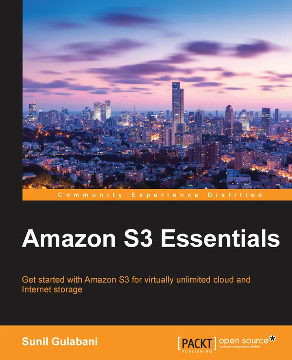 Amazon S3 Essentials : Get started with Amazon S3 for virtually unlimited cloud and Internet storage