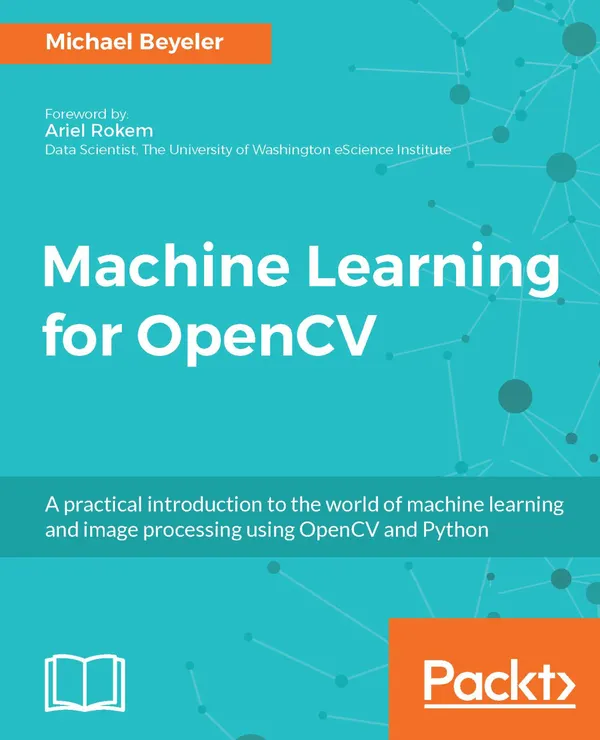 Machine Learning for OpenCV : Intelligent image processing with Python