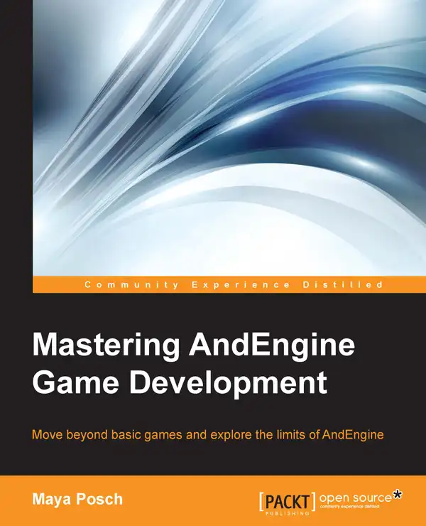 Mastering AndEngine Game Development : Move beyond basic games and explore the limits of AndEngine