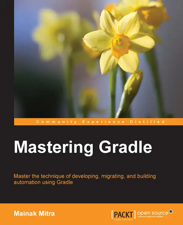 Mastering Gradle : Master the technique of developing, migrating, and building automation using Gradle