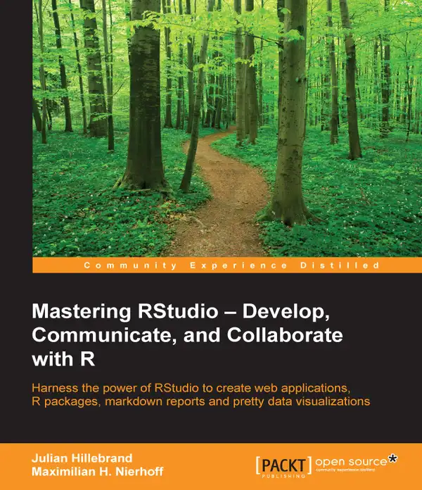 Mastering RStudio : Develop, Communicate, and Collaborate with R