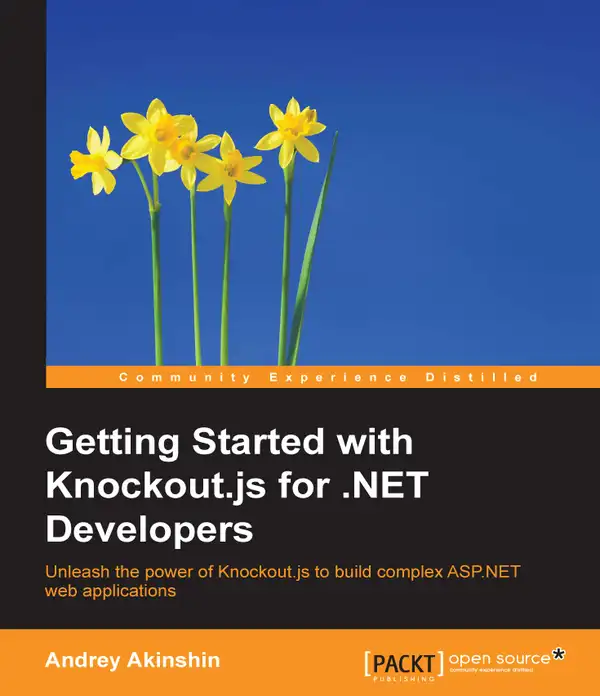 Getting Started with Knockout.js for .NET Developers : Unleash the power of Knockout.js to build complex ASP.NET web applications
