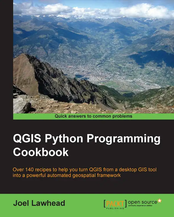 QGIS Python Programming Cookbook : Over 140 recipes to help you turn QGIS from a desktop GIS tool into a powerful automated geospatial framework