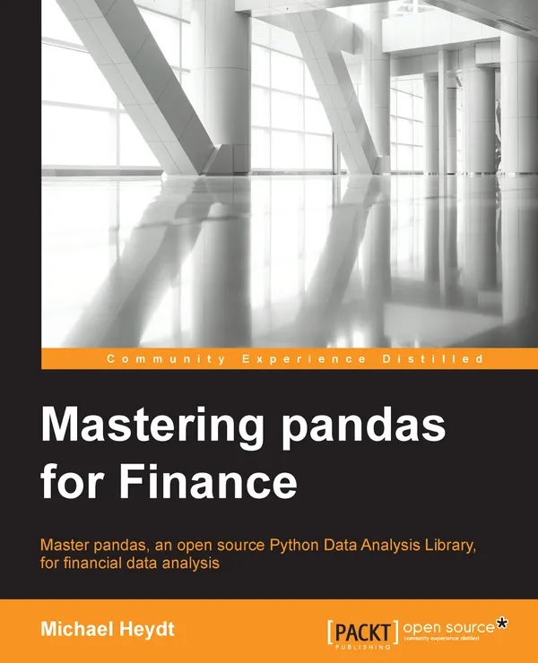 Mastering Pandas for Finance : Master pandas, an open source Python Data Analysis Library, for financial data analysis