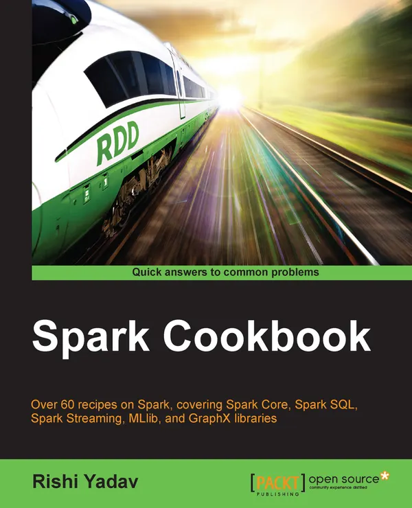 Spark Cookbook : With over 60 recipes on Spark, covering Spark Core, Spark SQL, Spark Streaming, MLlib, and GraphX libraries this is the perfect Spark book to always have by your side