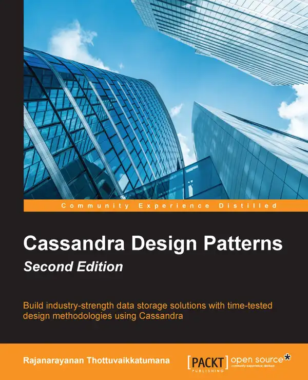 Cassandra Design Patterns : Build real-world, industry-strength data storage solutions with time-tested design methodologies using Cassandra
