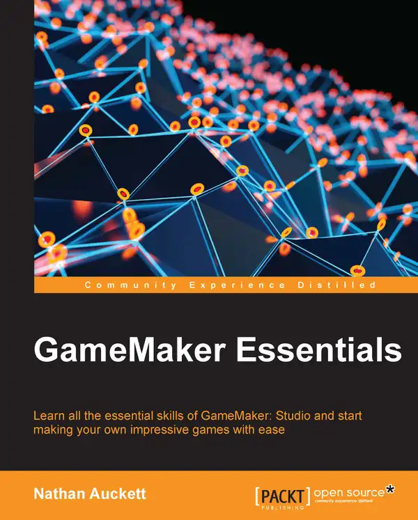 Gamemaker Essentials : Learn all the essential skills of GameMaker: Studio and start making your own impressive games with ease
