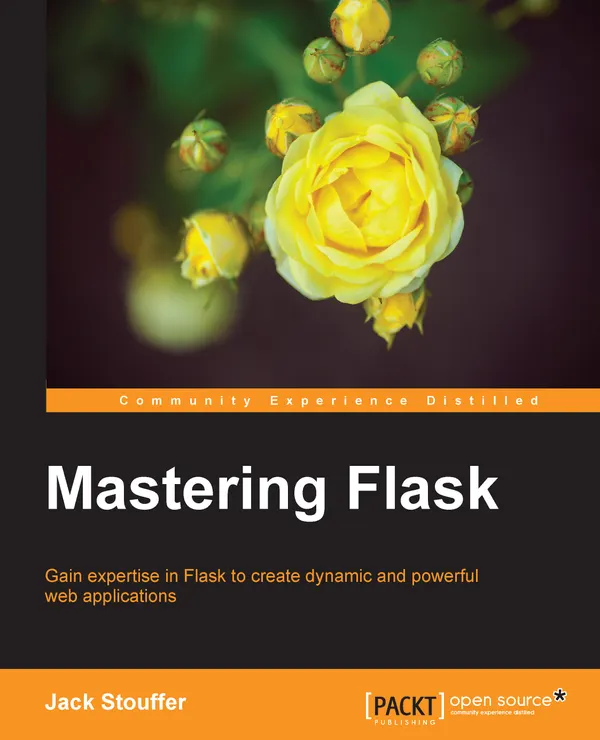 Mastering Flask : Gain expertise in Flask to create dynamic and powerful web applications