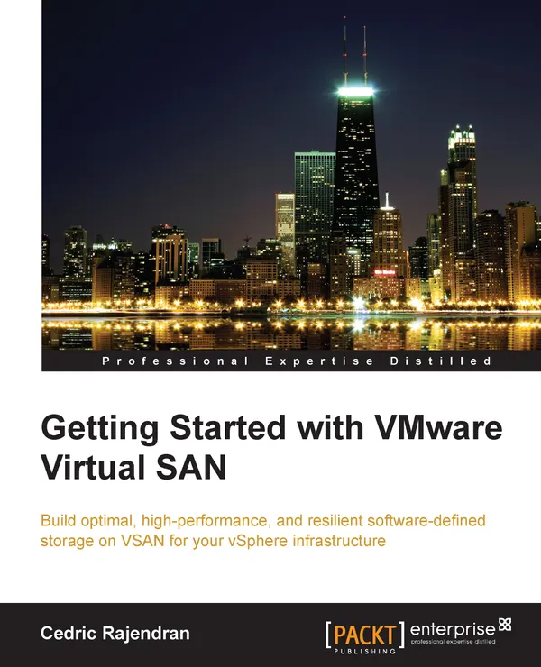 Getting Started with VMware Virtual SAN : Build optimal, high-performance, and resilient software-defined storage on VSAN for your vSphere infrastructure