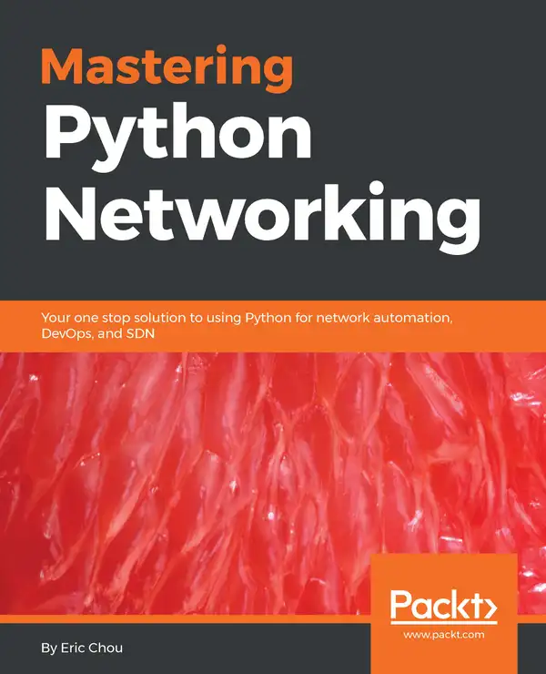 Mastering Python Networking : Your one stop solution to using Python for network automation, DevOps, and SDN