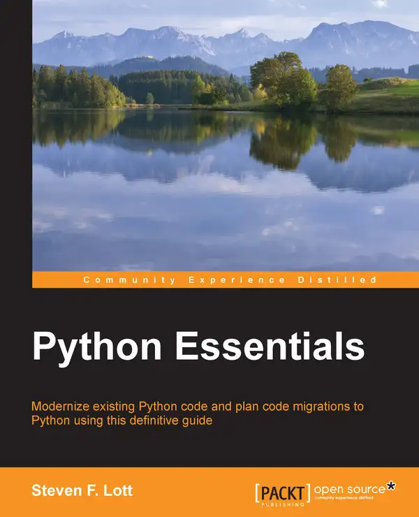 Python Essentials : Modernize existing Python code and plan code migrations to Python using this definitive guide