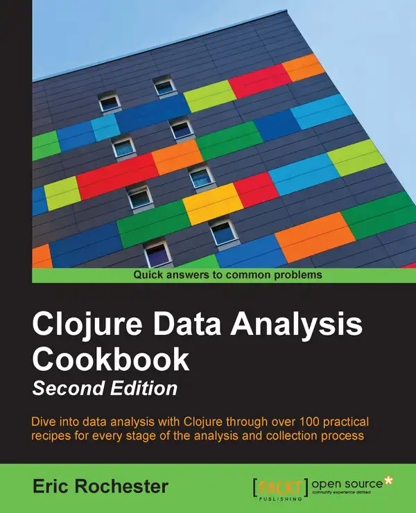 Clojure Data Analysis Cookbook - Second Edition : Dive into data analysis with Clojure through over 100 practical recipes for every stage of the analysis and collection process