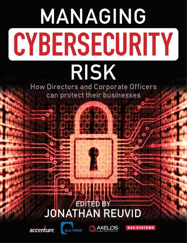 Managing Cybersecurity Risk : How Directors and Corporate Officers Can Protect their Businesses