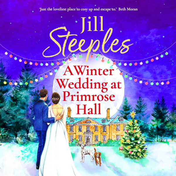 Winter Wedding at Primrose Hall - Primrose Woods - The BRAND NEW uplifting, festive romance from Jill Steeples for Christmas 2024, Book 6 (Unabridged)