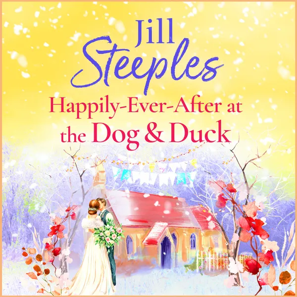 Happily Ever After at the Dog & Duck - Dog & Duck - A beautifully heartwarming romance from Jill Steeples, Book 4 (Unabridged)